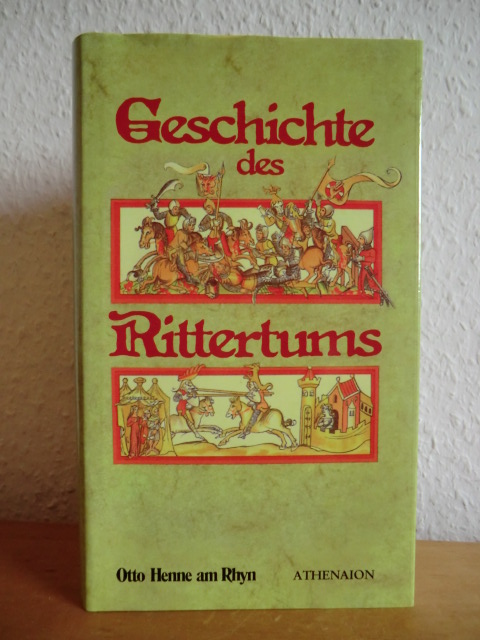 Henne am Rhyn, Otto:  Geschichte des Rittertums 