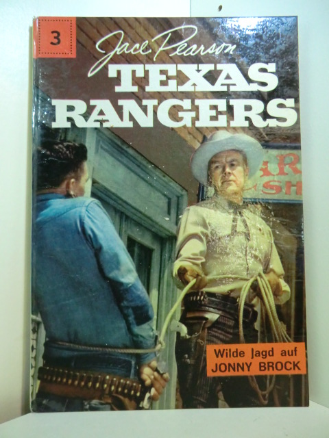 Pearson, Jace und Henri Arnoldus:  Texas Rangers. Die Abenteuer einer berühmten Polizeitruppe. Band 3: Wilde Jagd auf Jonny Brock 