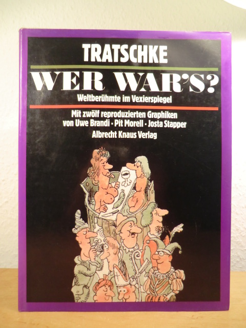 Tratschke (d. i. Dr. Gerhard Prause):  Tratschke. Wer war`s? Weltberühmte im Vexierspiegel 