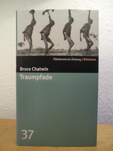 Chatwin, Bruce:  Traumpfade. Süddeutsche Zeitung Bibliothek Band 37 