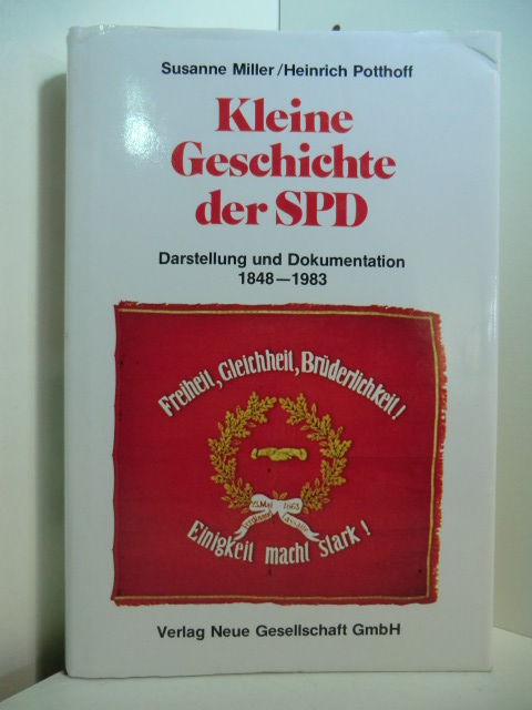 Miller, Susanne und Heinrich Potthoff:  Kleine Geschichte der SPD. Darstellung und Dokumentation 1848 - 1980 