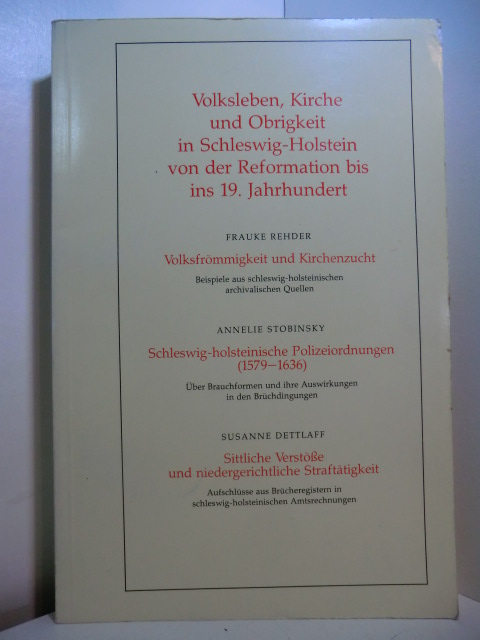 Rehder, Frauke, Annelie Stobinsky und Susanne Dettlaff:  Volksleben, Kirche und Obrigkeit in Schleswig-Holstein von der Reformation bis ins 19. Jahrhundert 