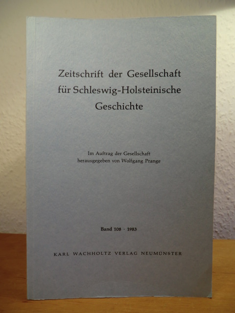Im Auftrag der Gesellschaft herausgegeben von Wolfgang Prange:  Zeitschrift der Gesellschaft für Schleswig-Holsteinische Geschichte. Band 108, Jahrgang 1983 