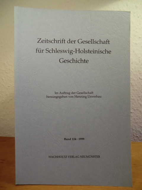 Im Auftrag der Gesellschaft herausgegeben von Wolfgang Prange:  Zeitschrift der Gesellschaft für Schleswig-Holsteinische Geschichte. Band 124, Jahrgang 1999 