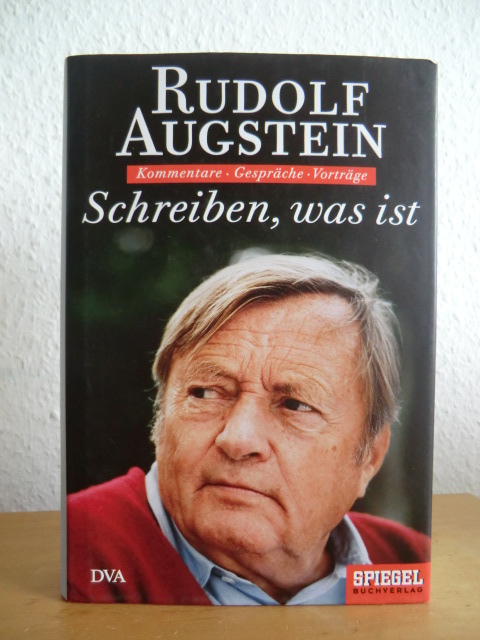 Augstein, Rudolf - herausgegeben von Jochen Bölsche:  Schreiben, was ist. Kommentare, Gespräche, Vorträge 