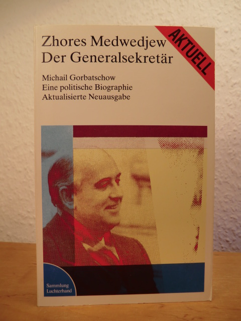 Medwedjew, Zhores:  Der Generalsekretär. Michail Gorbatschow. Eine politische Biographie 