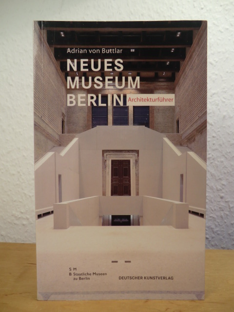 Buttlar, Adrian von:  Neues Museum Berlin. Architekturführer 