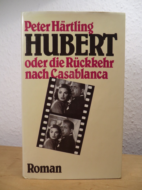 Härtling, Peter:  Hubert oder die Rückkehr nach Casablanca 