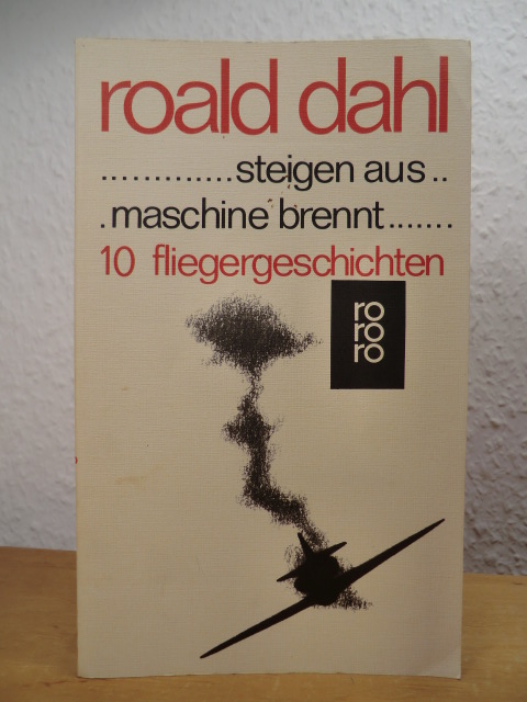 Dahl, Roald:  Steigen aus. Maschine brennt. 10 Fliegergeschichten 