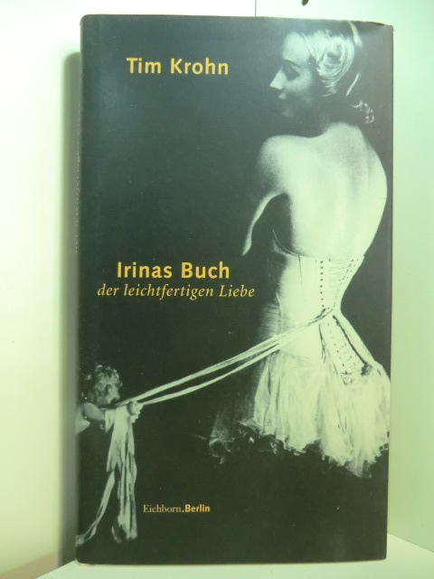 Krohn, Tim:  Irinas Buch der leichtfertigen Liebe 