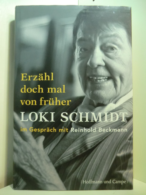 Schmidt, Loki und Reinhold Beckmann:  Erzähl doch mal von früher. Loki Schmidt im Gespräch mit Reinhold Beckmann 