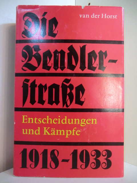 Horst, Cornelius van der:  Die Bendlerstraße. Entscheidungen und Kämpfe 1918 - 1933 