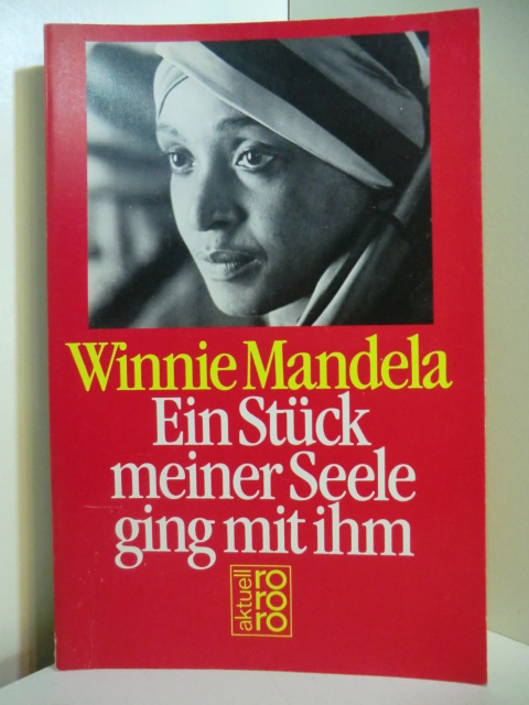 Mandela, Winnie - herausgegeben von Anne Benjamin:  Ein Stück meiner Seele ging mit ihm 
