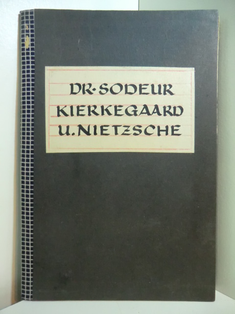 Sodeur, Gottlieb:  Kierkegaard und Nietzsche. Versuch einer vergleichenden Würdigung. 