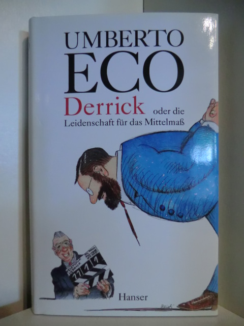 Eco, Umberto:  Derrick oder die Leidenschaft für das Mittelmaß. Streichholzbriefe 1990 - 2000 
