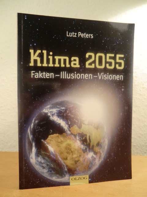 Peters, Lutz:  Klima 2055. Fakten - Illusionen - Visionen 