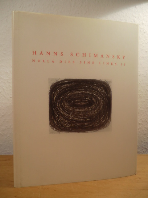 Schimansky, Hanns und Ulrich Krempel (Ausstellung und Katalog):  Hanns Schimansky. Nulla Dies Sine Linea II 