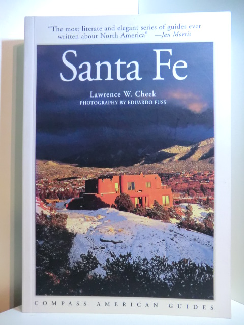 Cheek, Lawrence W.:  Santa Fe. Compass American Guides Photography by Eduardo Fuss 