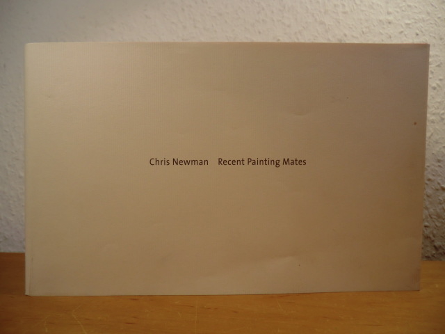Newman, Chris:  Chris Newman. Recent Painting Mates. Ausstellung 6. März bis 2. Mai 1999 (signiert / signed) 
