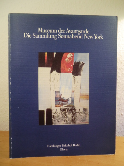 Joachimides, Christos M. (Hrsg.):  Museum der Avantgarde. Die Sammlung Sonnabend New York. Ausstellung Hamburger Bahnhof Berlin, 7. Dezember 1988 - 26. Februar 1989 