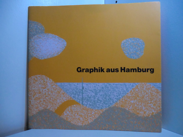 Spielmann, Heinz (Auswahl der Ausstellung und Katalog):  Graphik aus Hamburg. 52. BAT-Ausstellung, 10.01. - 16.02.1974 