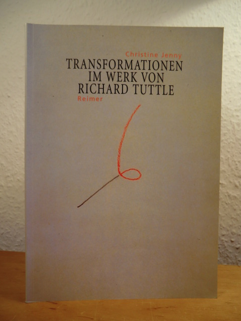 Jenny, Christine:  Transformationen im Werk von Richard Tuttle 1965 - 1975 