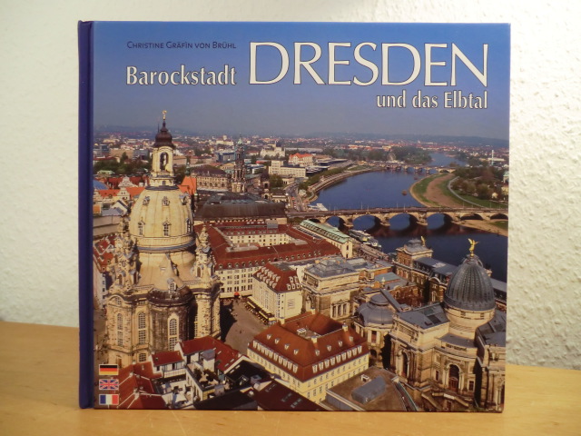 Brühl, Christine Gräfin von:  Barockstadt Dresden und das Elbtal - Dresden and the Elbe Valley - Dresde et la valleé de l`Elbe (deutsch - english - francais) 