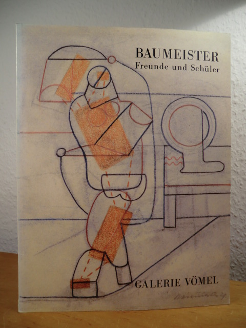 Galerie Vömel und Dieter Westecker (Text):  Willy Baumeister. Freunde und Schüler  - Ausstellung zur Art Cologne, 14. bis 21. November 1990, und in der Galerie, 23. November bis 29. Dezember 1990 