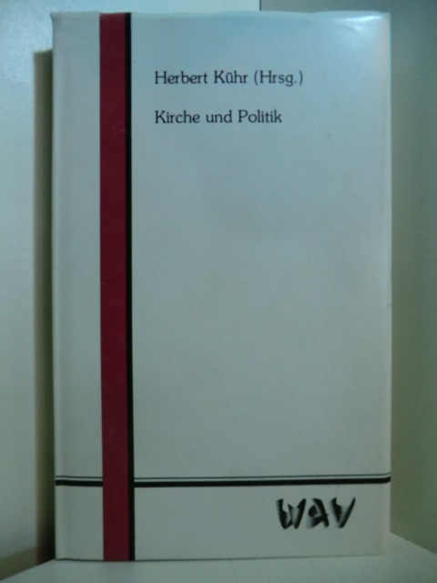 Kühr, Herbert (Hrsg.):  Kirche und Politik 