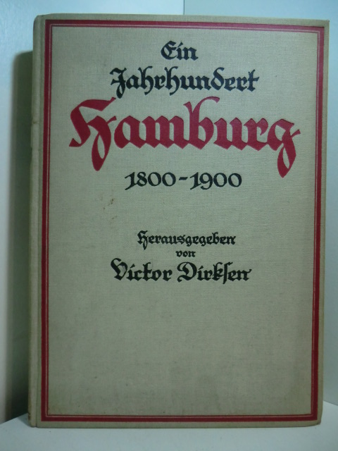 Dirksen, Victor (Hrsg.):  Ein Jahrhundert Hamburg 1800 - 1900. Zeitgenössische Bilder und Dokumente 