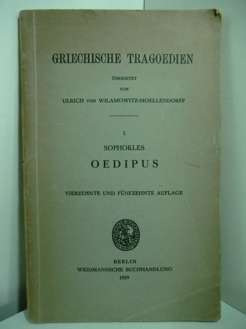 Sophokles - übersetzt von Ulrich von Wilamowitz-Moellendorff:  Griechische Tragödien I. Oedipus 