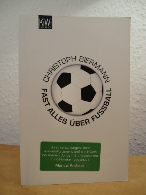 Biermann, Christoph:  Fast alles über Fußball 