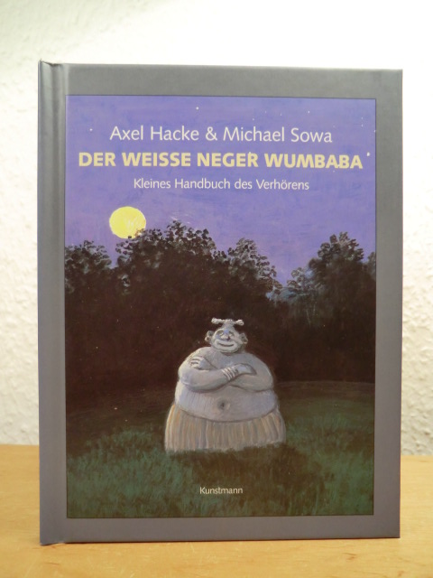 Hacke, Axel:  Der weiße Neger Wumbaba. Kleines Handbuch des Verhörens 