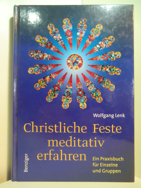 Lenk, Wolfgang - in Zusammenarbeit mit Ellen Kubitza und Irmgard Lenk:  Christliche Feste meditativ erfahren. Ein Praxisbuch für Einzelne und Gruppen 