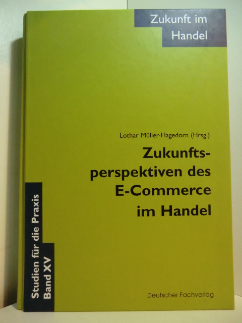 Müller-Hagedorn, Lothar (Hrsg.):  Zukunftsperspektiven des E-Commerce im Handel 