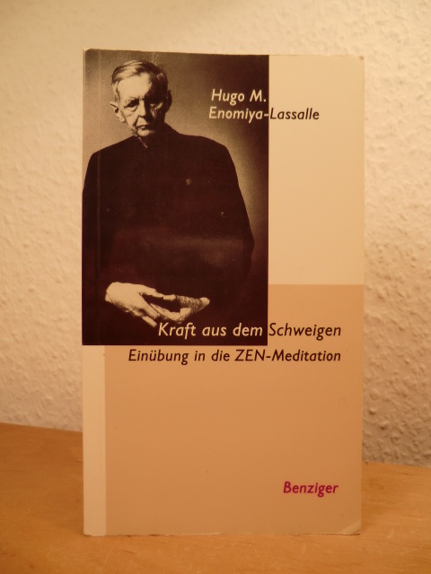 Enomiya-Lassalle, Hugo M. - herausgegeben von Günter Stachel:  Kraft aus dem Schweigen. Einübung in die Zen-Meditation 
