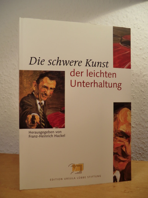 Hackel, Franz-Heinrich (Hrsg.):  Die schwere Kunst der leichten Unterhaltung. Podiumsgespräche, Symposion vom 28. April 2004 im Haus der Geschichte der Bundesrepublik Deutschland in Bonn 
