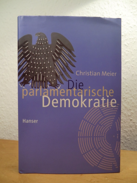 Meier, Christian:  Die parlamentarische Demokratie 