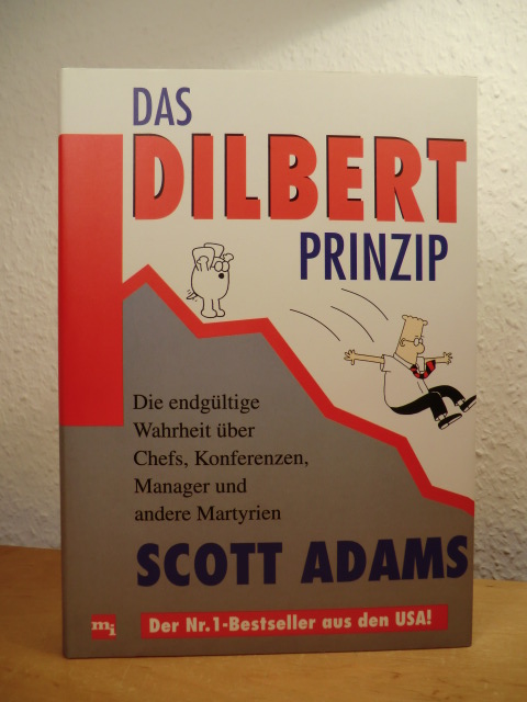 Adams, Scott:  Das Dilbert Prinzip. Die endgültige Wahrheit über Chefs, Konferenzen, Manager und andere Martyrien 