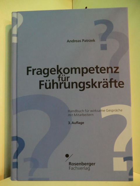 Patrzek, Andreas:  Fragekompetenz für Führungskräfte. Handbuch für wirksame Gespräche mit Mitarbeitern 