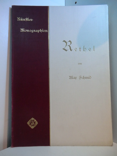 Schmid, Max:  Rethel. Künstler-Monographien 32 