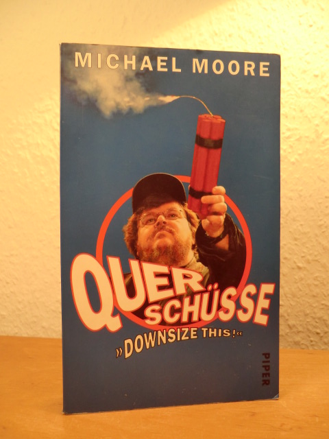 Moore, Michael:  Querschüsse. "Downsize this!" 
