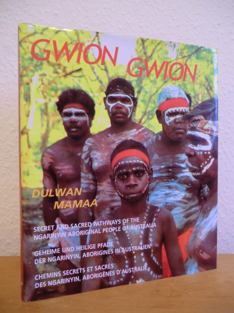 Dulwan Mamaa:  Gwion Gwion. Geheime und heilige Pfade der Ngarinyin, Aborigines in Australien (dreisprachige Ausgabe: deutsch - englisch - französisch) 