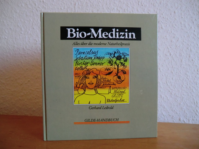 Leibold, Gerhard:  Bio-Medizin. Alles über die moderne Heilpraxis 