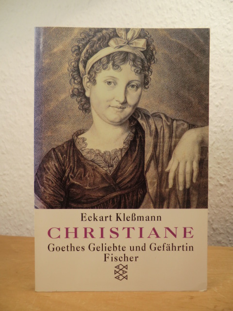 Kleßmann, Eckart:  Christiane. Goethes Geliebte und Gefährtin 