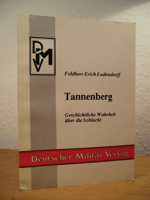 Ludendorff, Erich:  Tannenberg. Geschichtliche Wahrheit über die Schlacht 