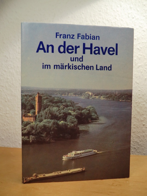 Fabian, Franz:  An der Havel und im märkischen Land 