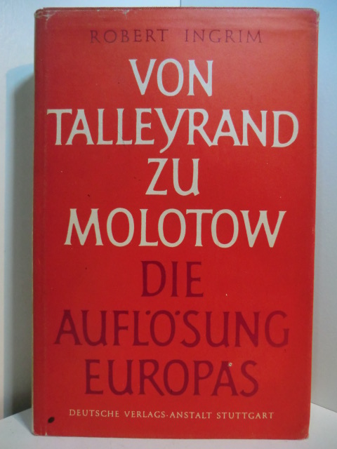Ingrim, Robert:  Von Talleyrand bis Molotow. Die Auflösung Europas 
