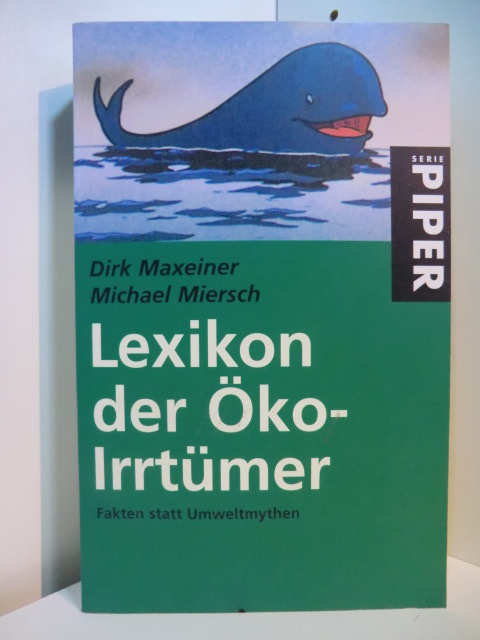 Maxeiner, Dirk und Michael Miersch:  Lexikon der Öko-Irrtümer. Fakten statt Umweltmythen 