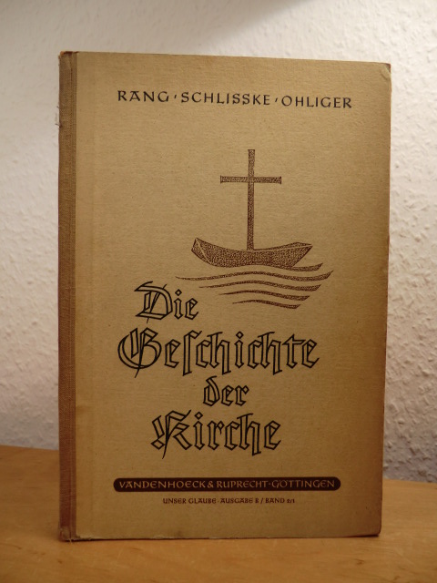 Rang, Martin, Otto Schlisske und Ernst Ohliger:  Die Geschichte der Kirche. Unser Glaube, Ausgabe B, Band 2/1 